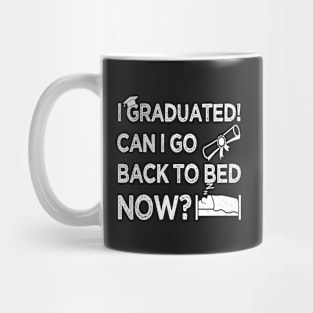 I Graduated Can I Go Back to Bed Now, White Graphics Funny Graduation Mug